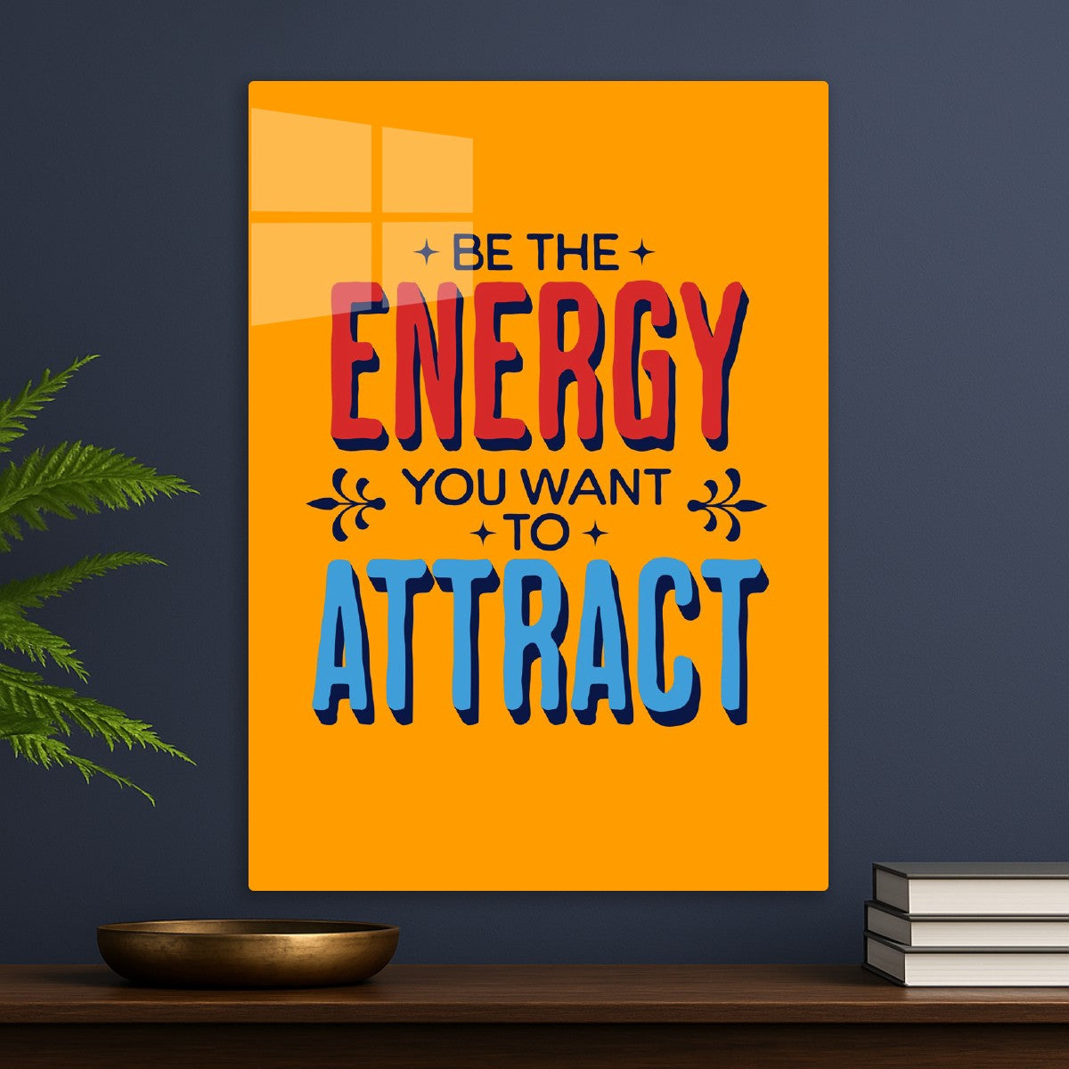 Be the energy you want to attract quote