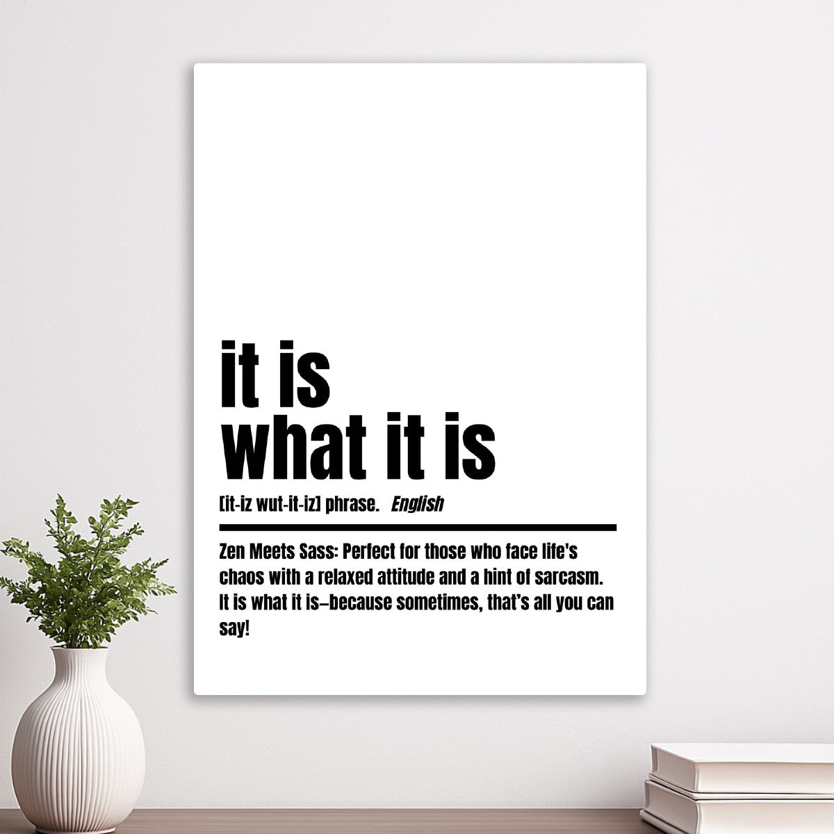 It Is What It Is