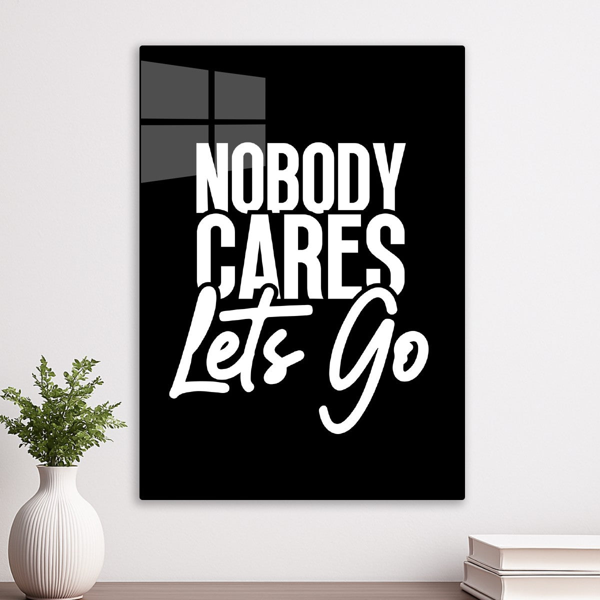 Nobody Cares Lets Go