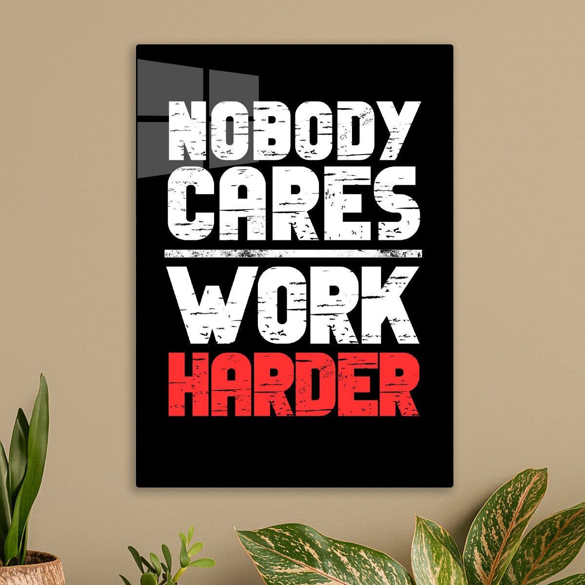 Nobody Cares Work Harder