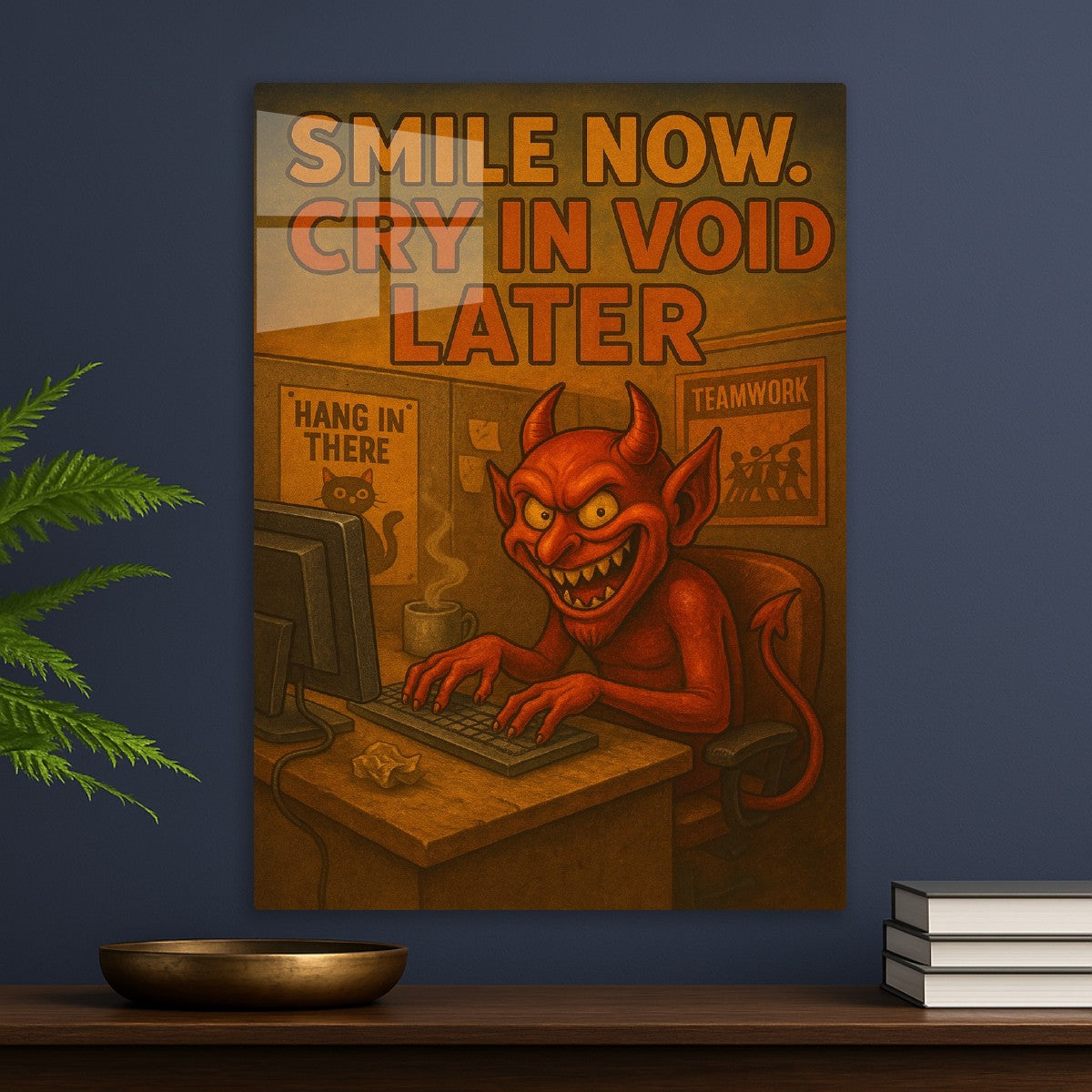 Smile now cry in void later