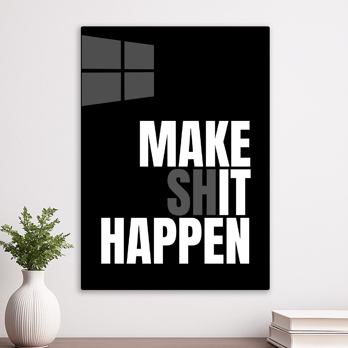 Make Shit Happen