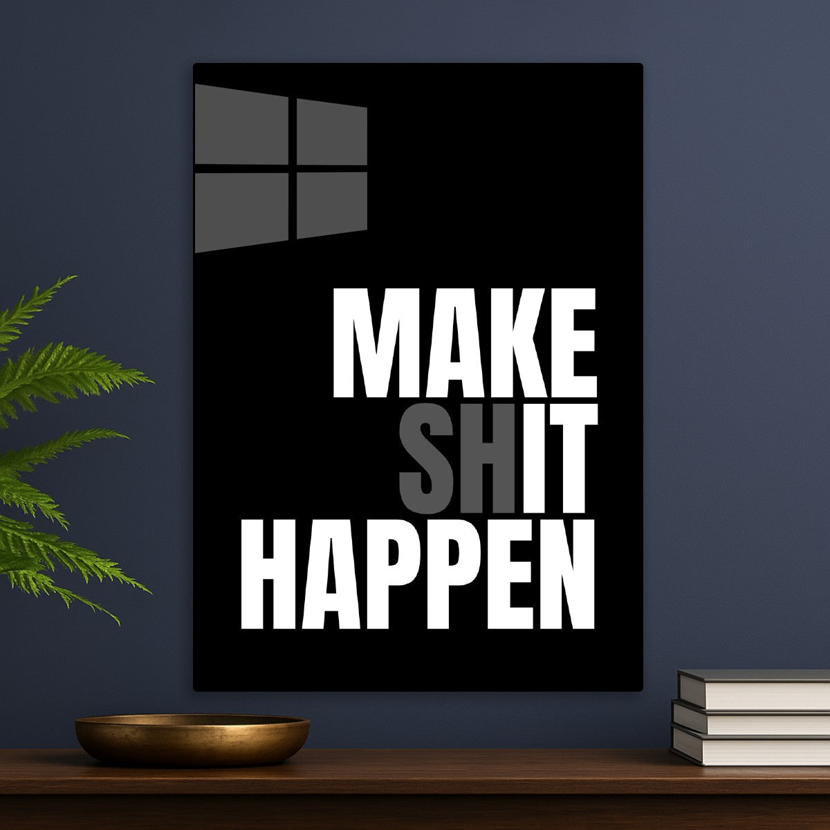 Make Shit Happen