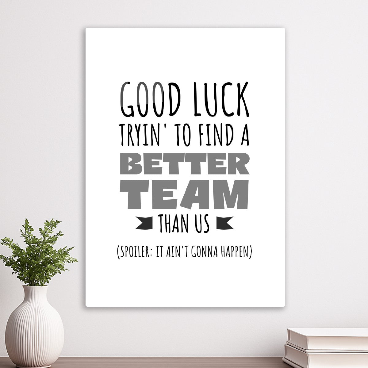 Good Luck Tryin’ to Find team