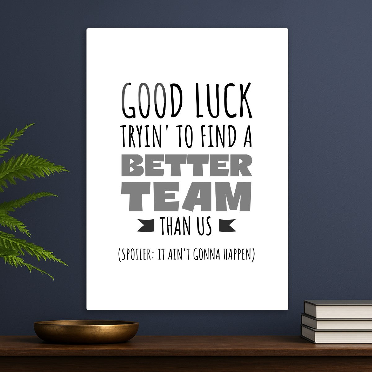 Good Luck Tryin’ to Find team