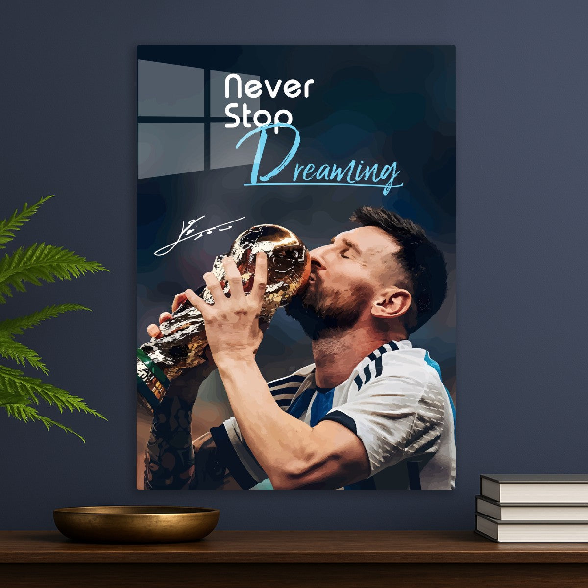 Lionel Messi Never Stop Dreaming