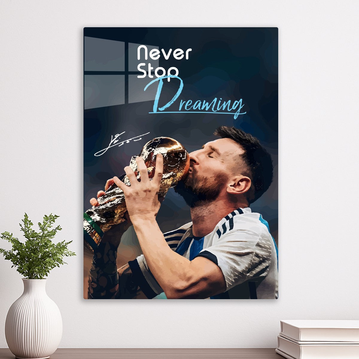 Lionel Messi Never Stop Dreaming