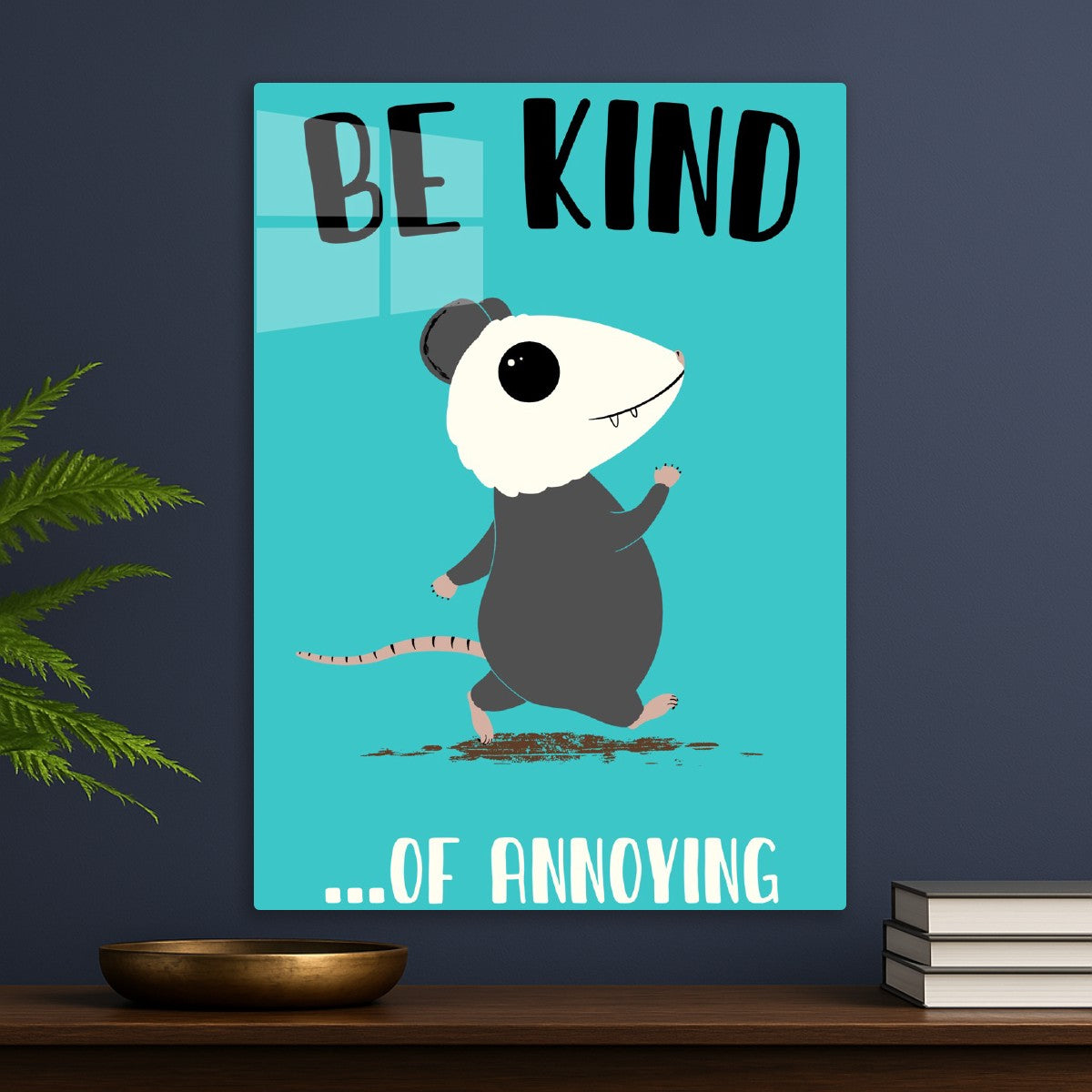 Be kind... of annoying