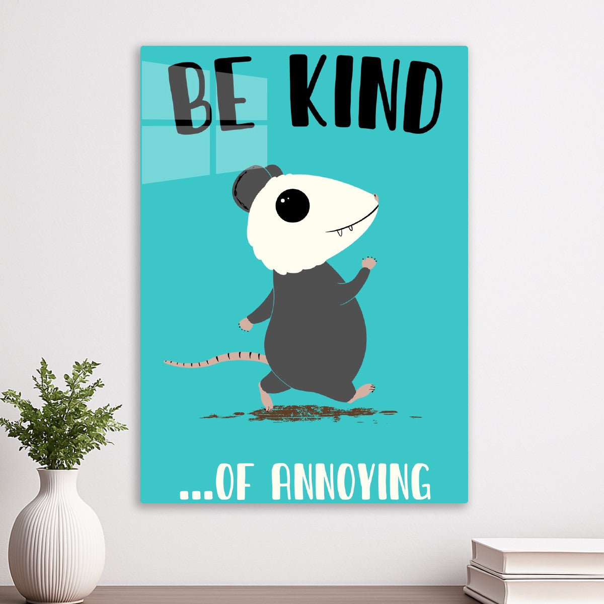 Be kind... of annoying