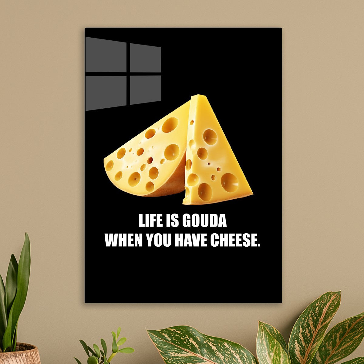 Life Is Gouda with Cheese