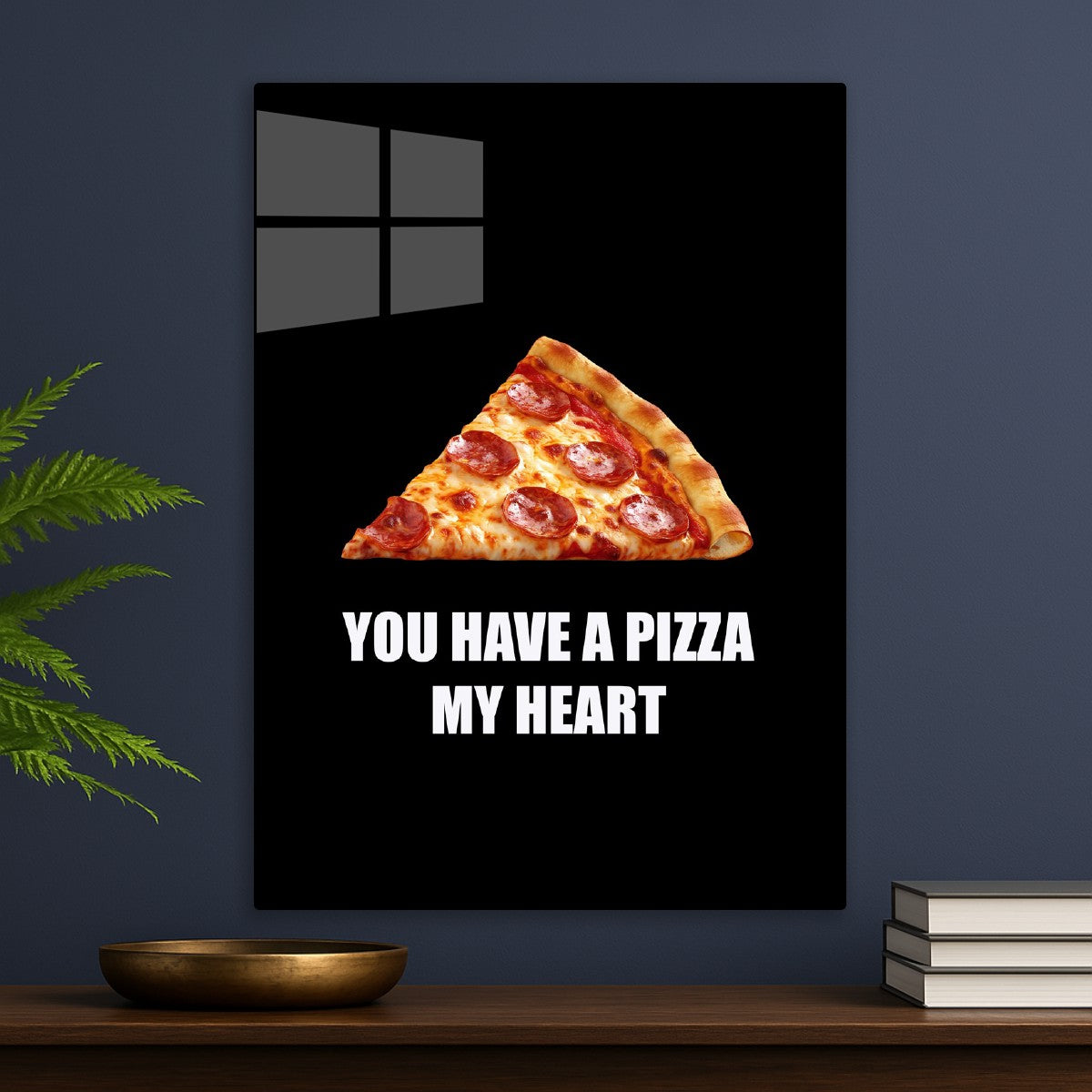 You Have a Pizza My Heart