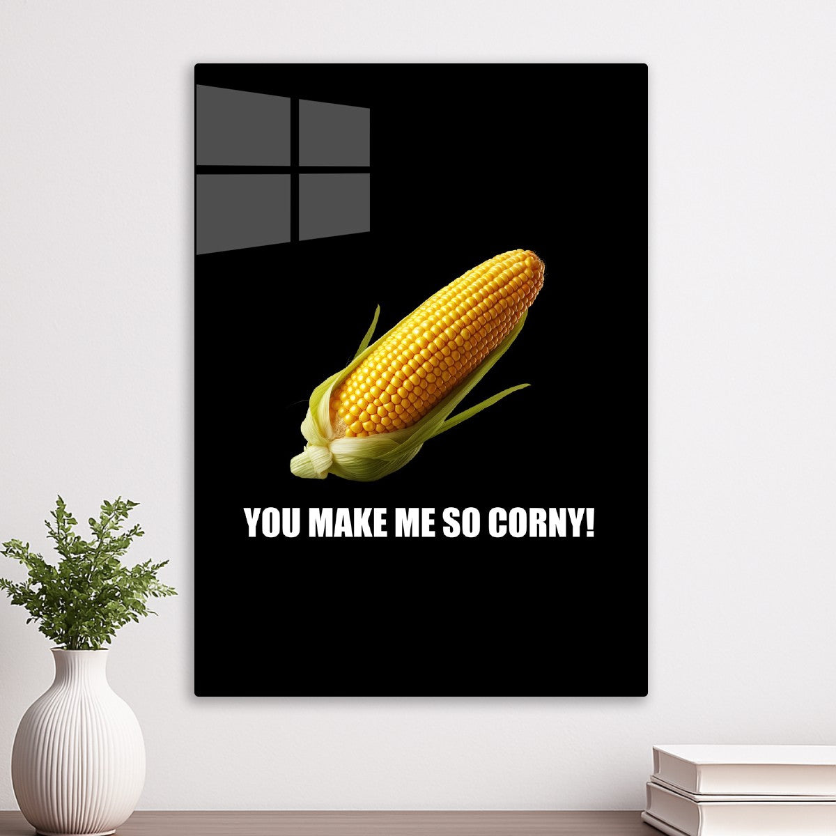 You Make Me So Corny