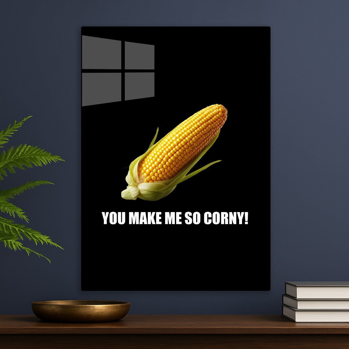 You Make Me So Corny
