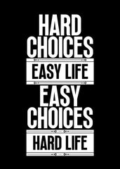 Hard choices easy life