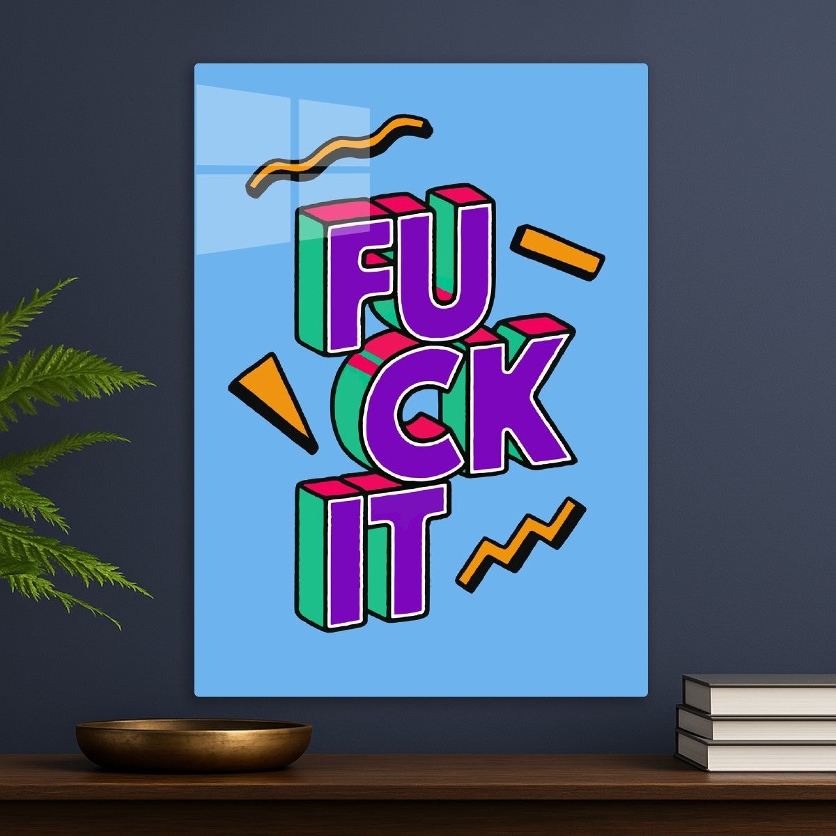 F*CK IT !