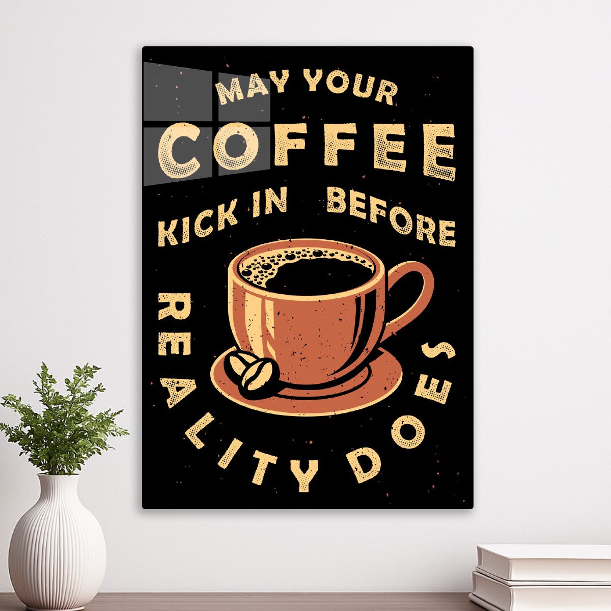 May Your Coffee Kick In Before
