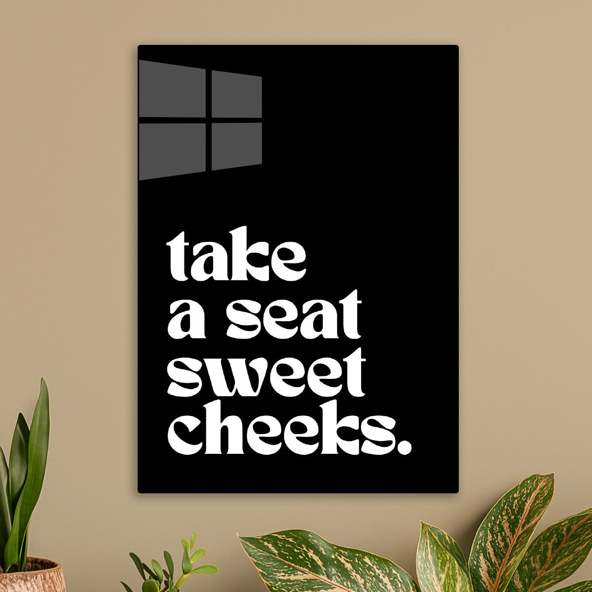 Take a seat sweet cheeks