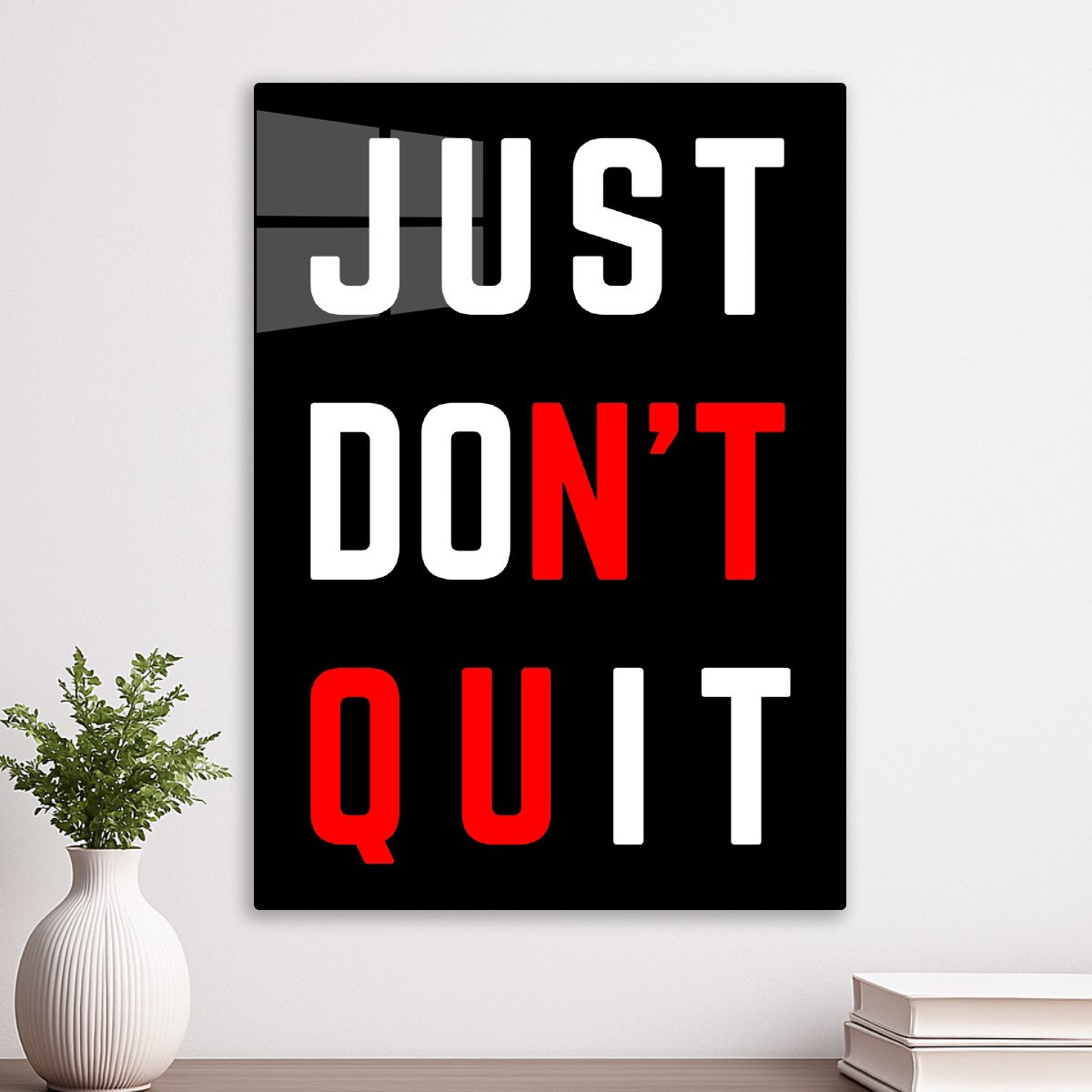 Just Do It, Don't Quit