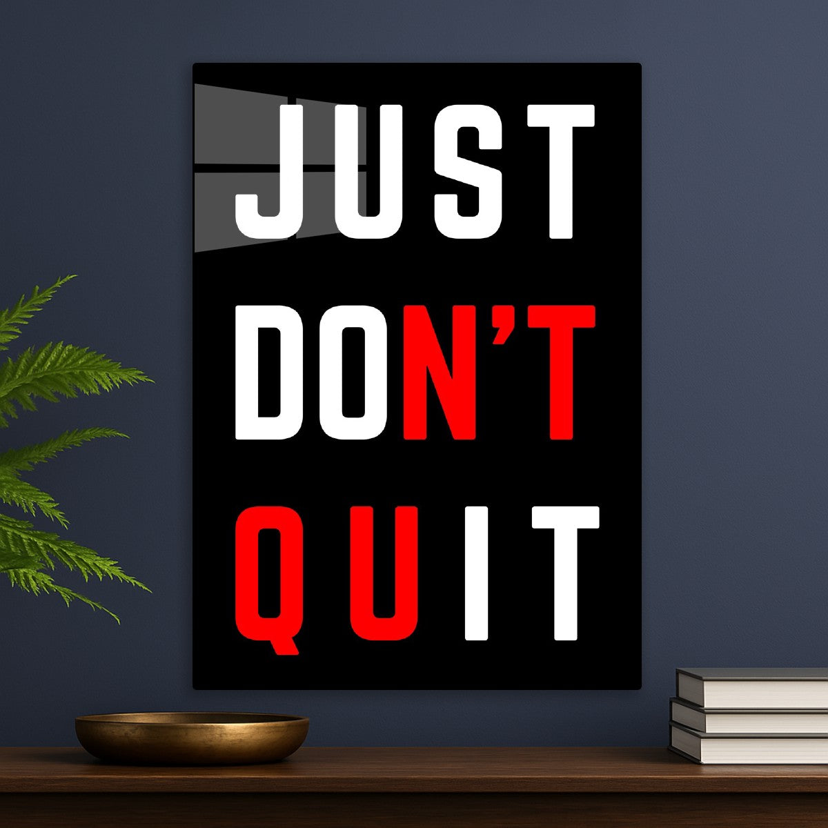 Just Do It, Don't Quit
