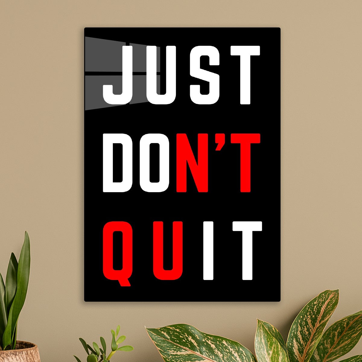 Just Do It, Don't Quit