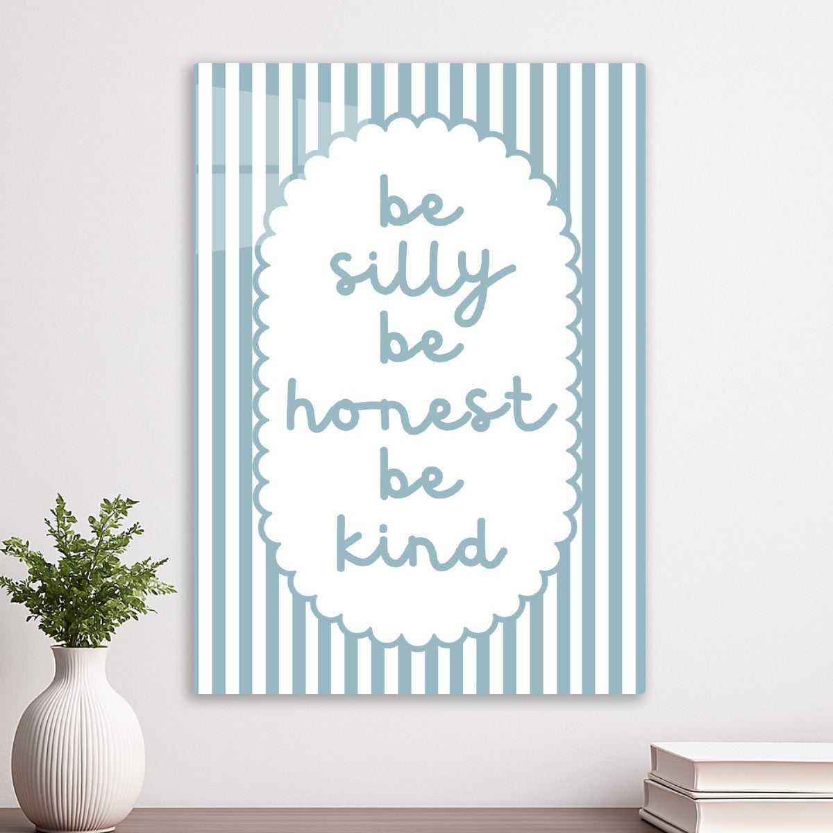 Be Silly Be Honest Be Kind