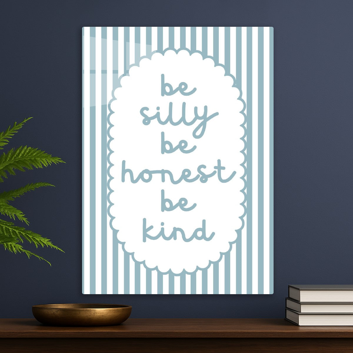 Be Silly Be Honest Be Kind