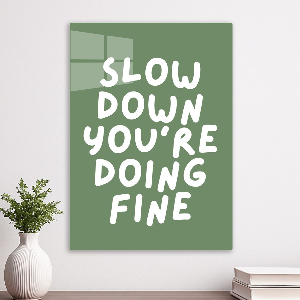 Slow Down You'Re Doing Fine