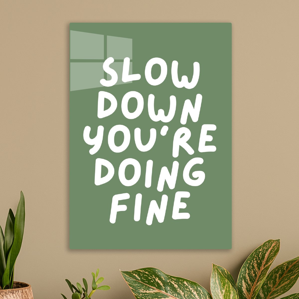 Slow Down You'Re Doing Fine