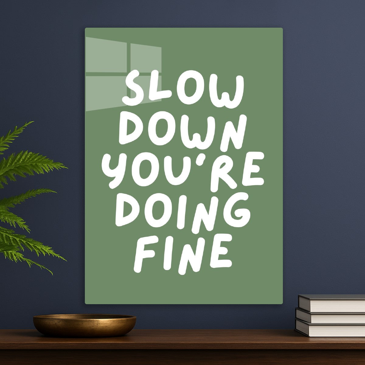 Slow Down You'Re Doing Fine