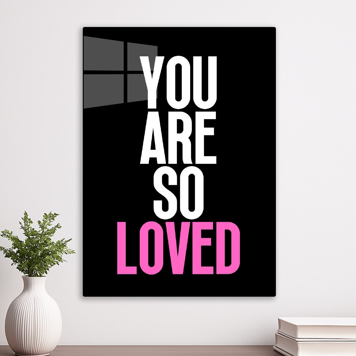 You Are So Loved
