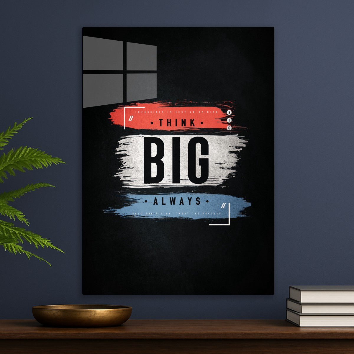 Always Think Big