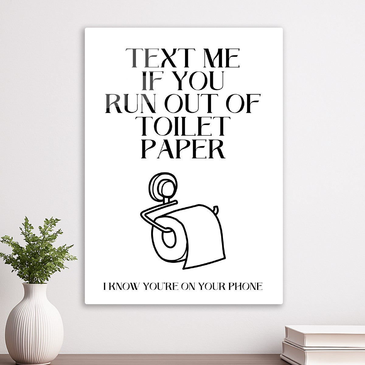 Text me if you run out toilet