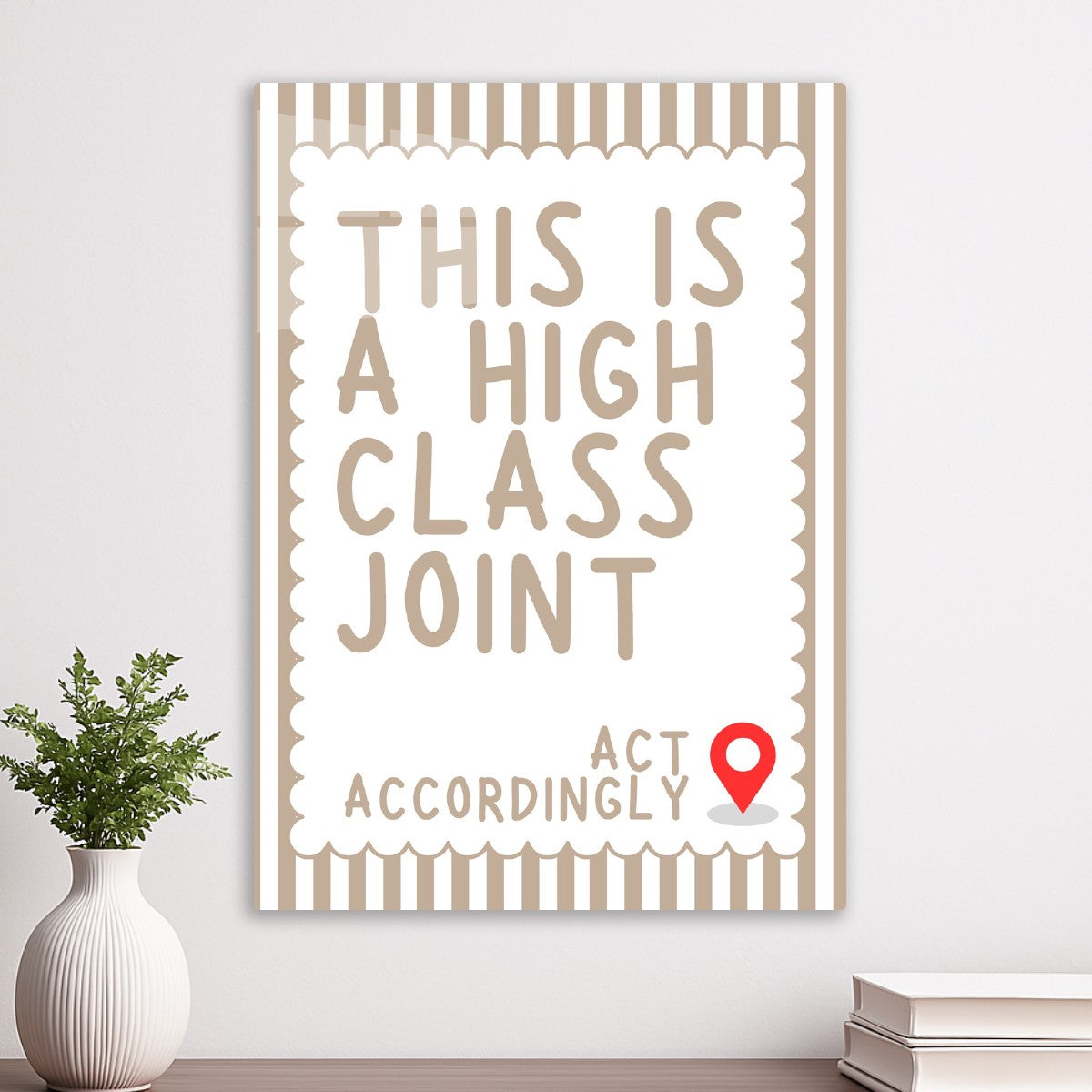 This Is A High Class Joint