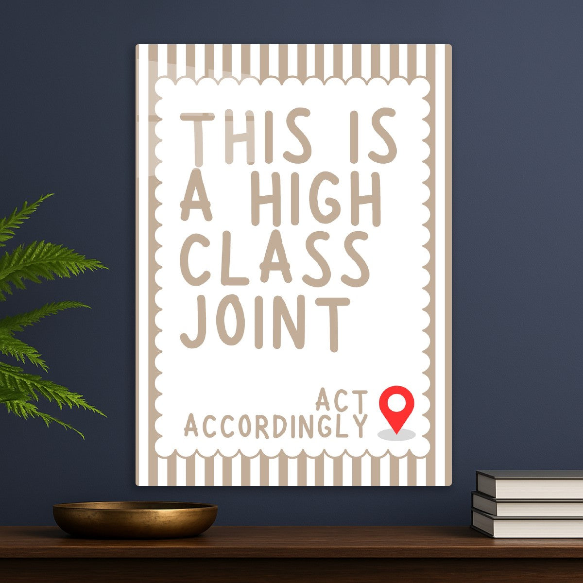 This Is A High Class Joint