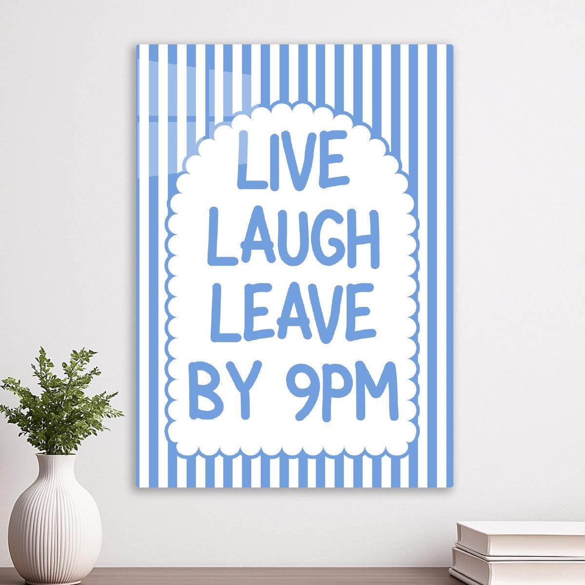 Live Laugh Leave By 9pm