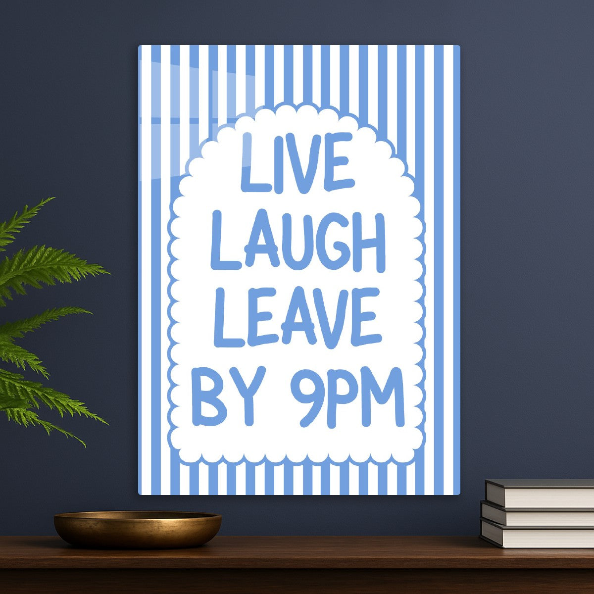 Live Laugh Leave By 9pm