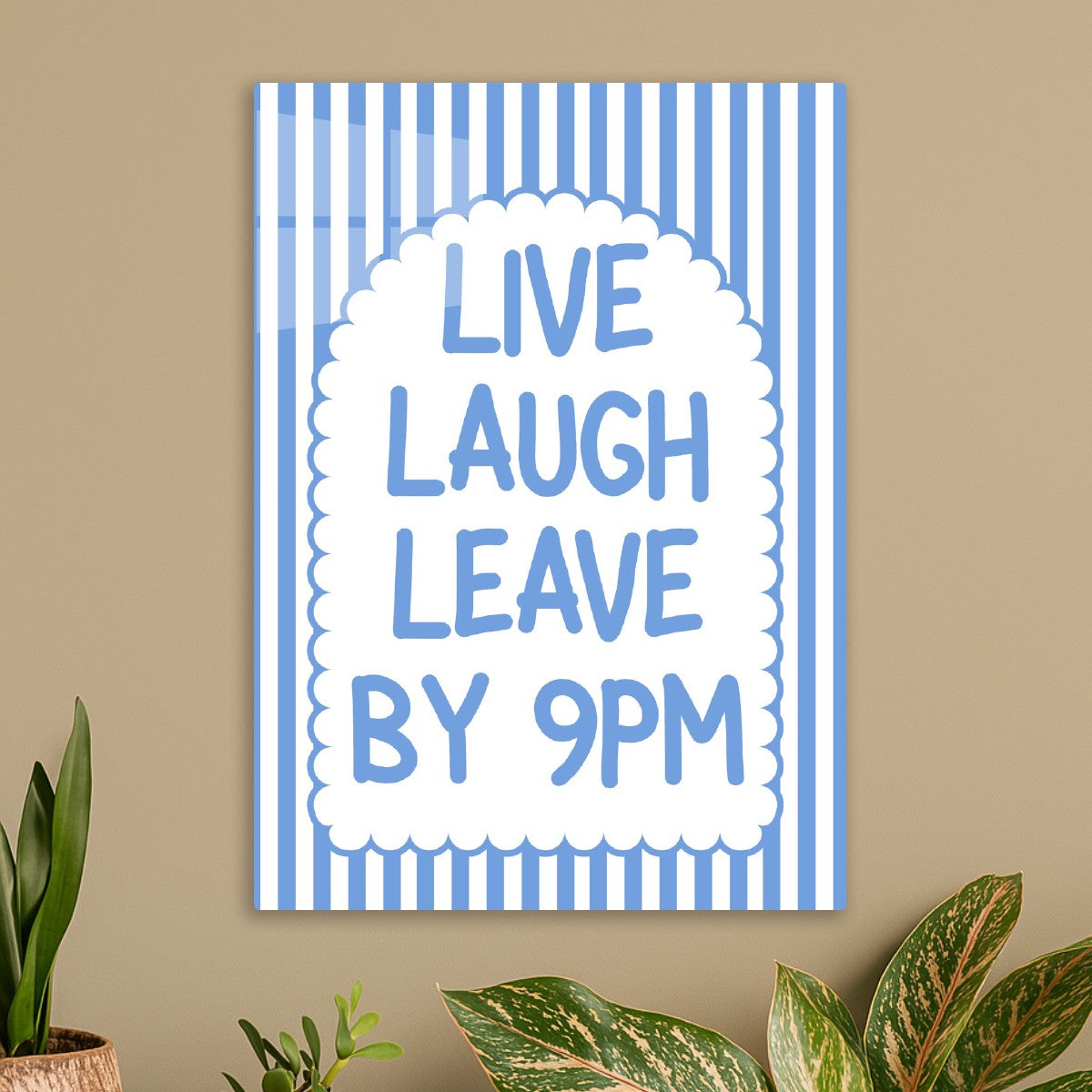 Live Laugh Leave By 9pm