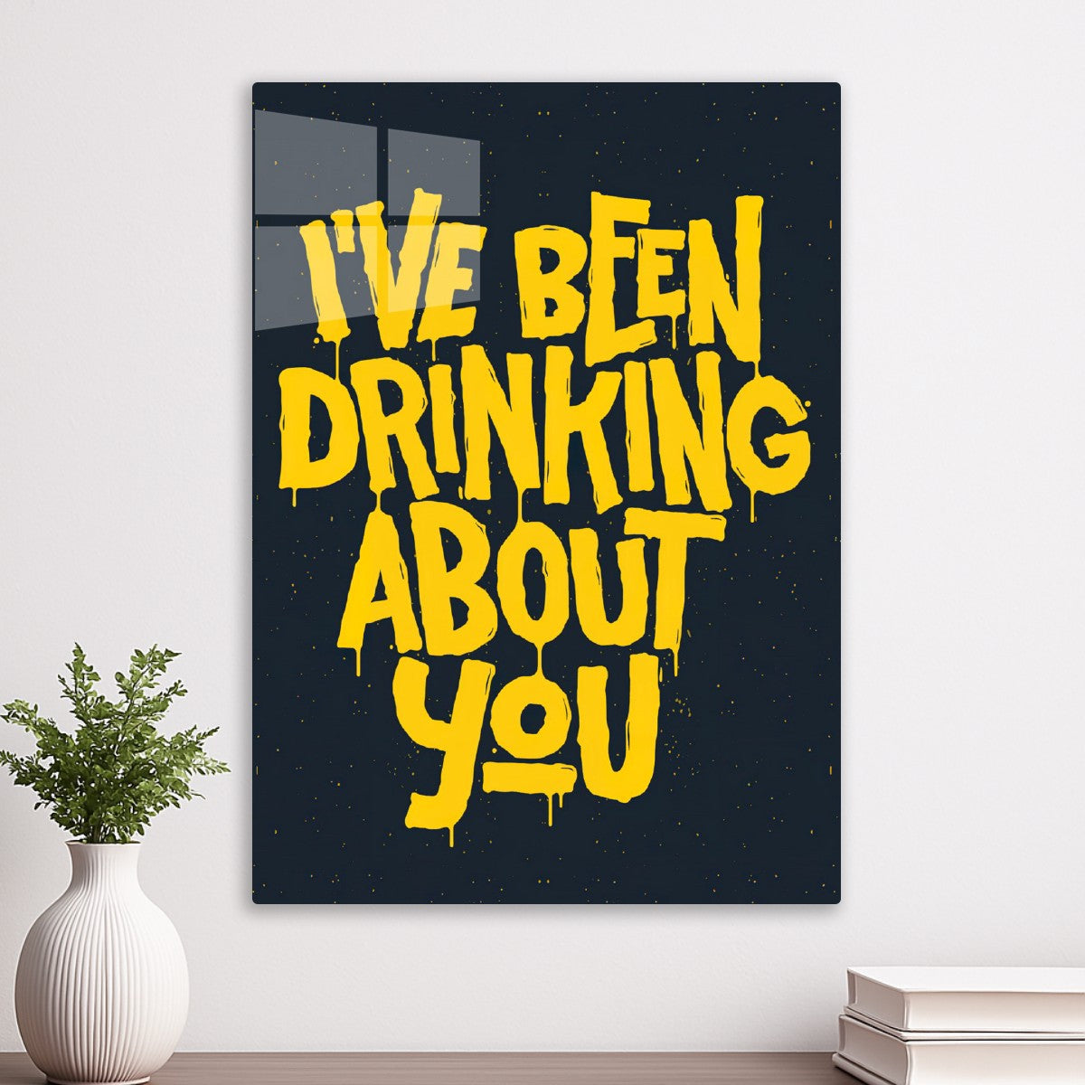I've been drinking about you quote