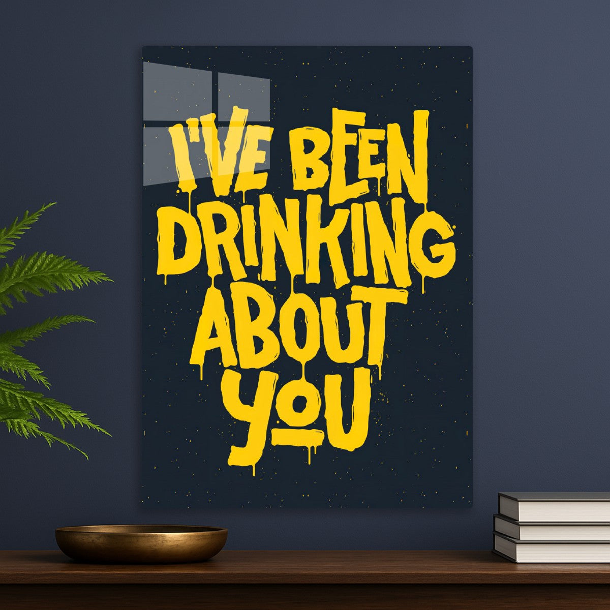 I've been drinking about you quote