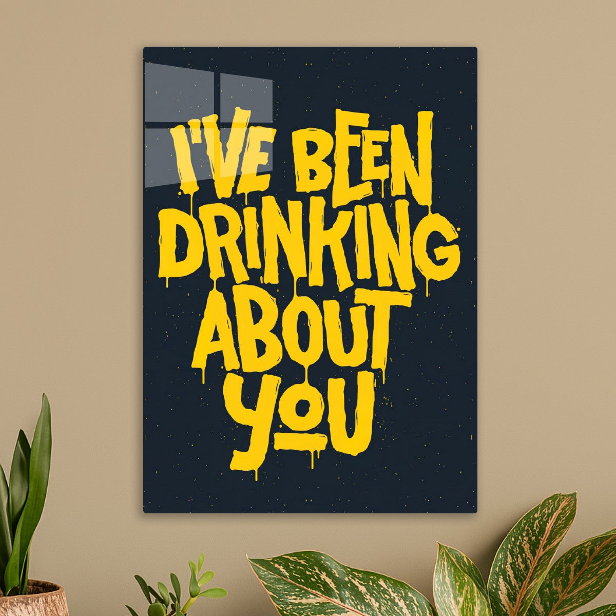 I've been drinking about you quote