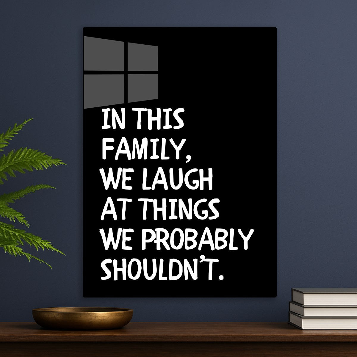 In this family we laugh at things we probably shouldn't