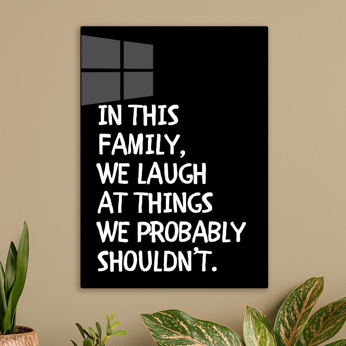 In this family we laugh at things we probably shouldn't