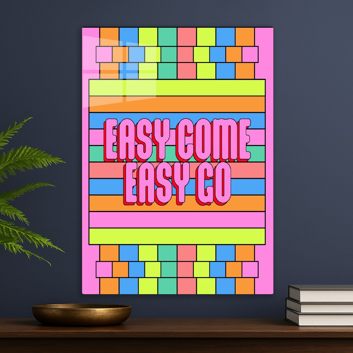 Easy Come Easy Go Pop Art