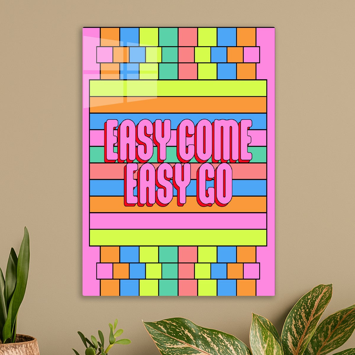 Easy Come Easy Go Pop Art