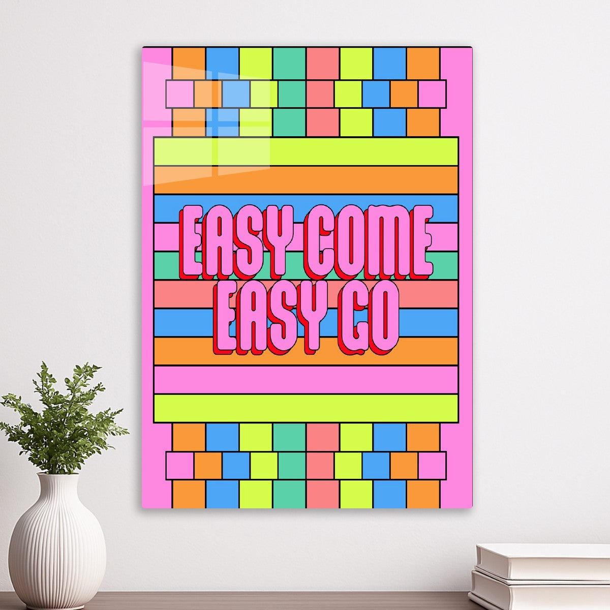 Easy Come Easy Go Pop Art