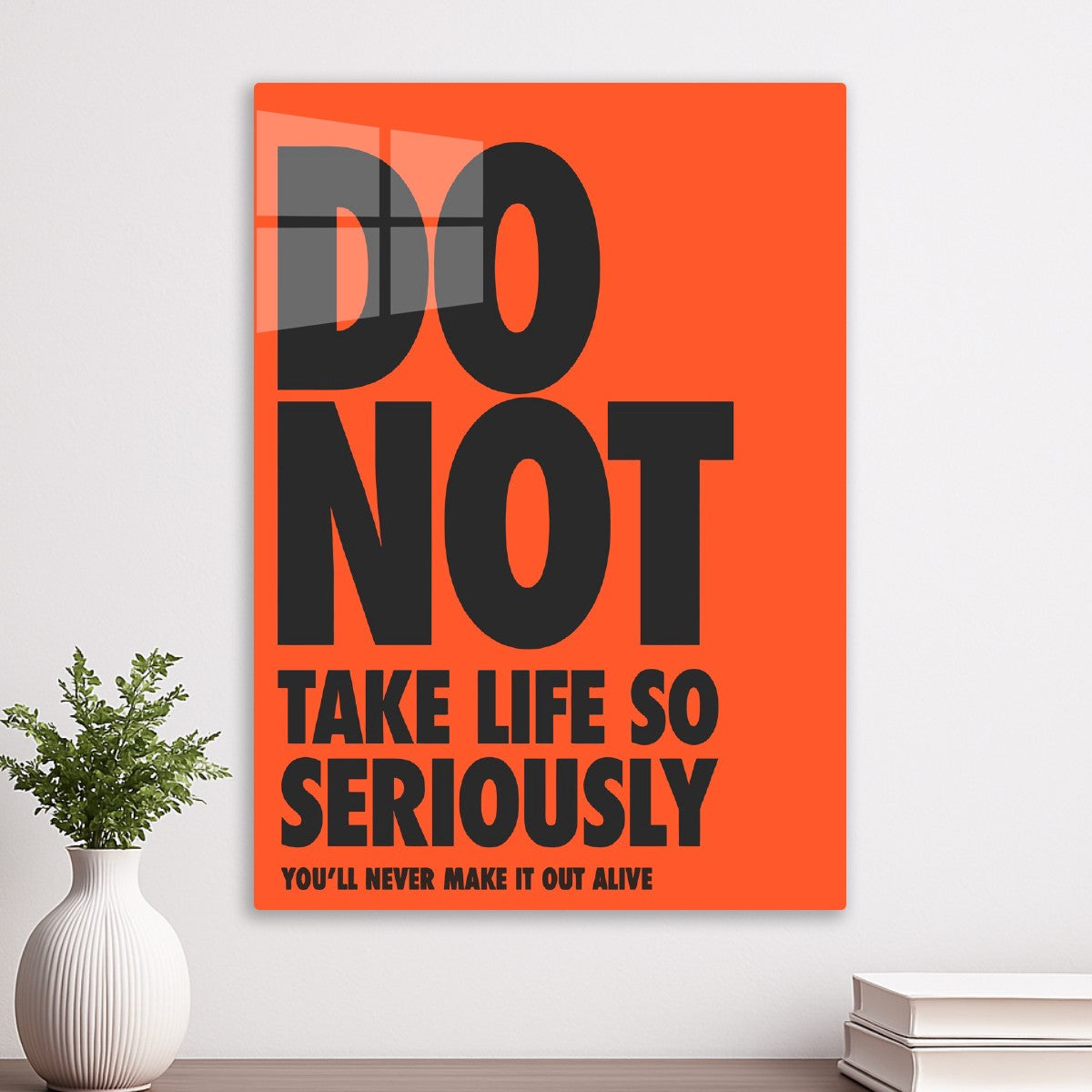 Do Not Take Life So Seriously