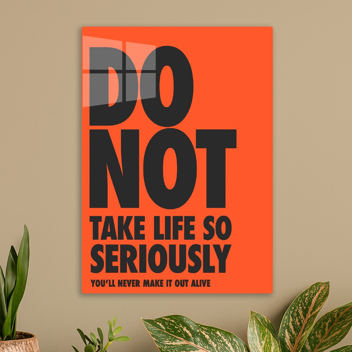 Do Not Take Life So Seriously