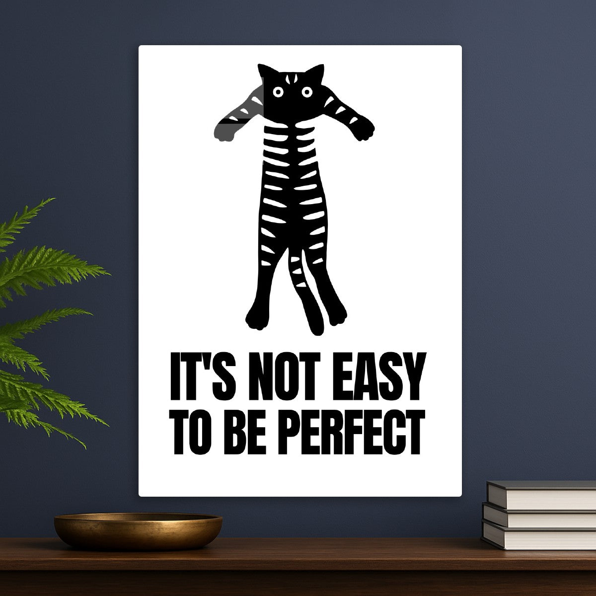 Its Not Easy To Be Perfect Cat