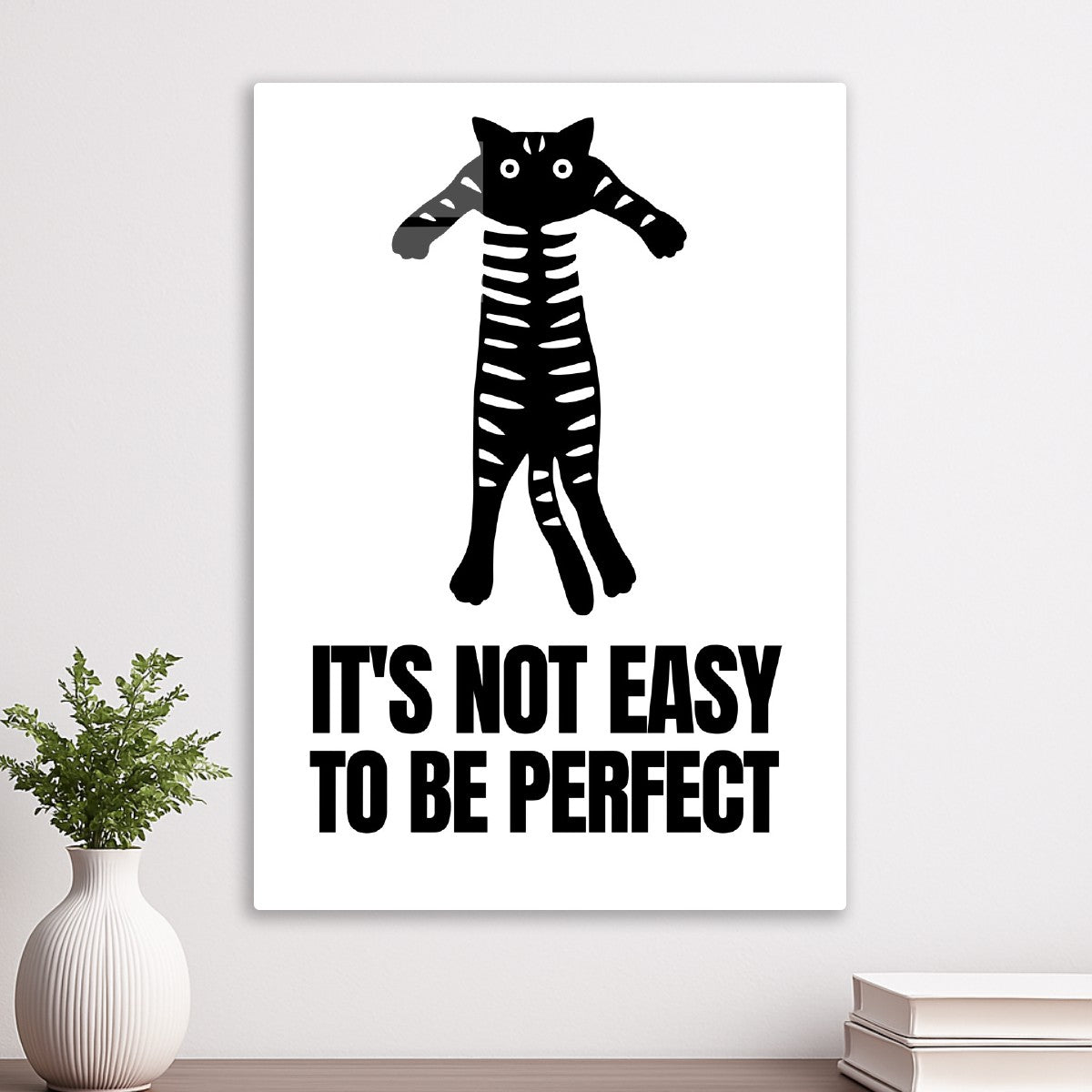 Its Not Easy To Be Perfect Cat