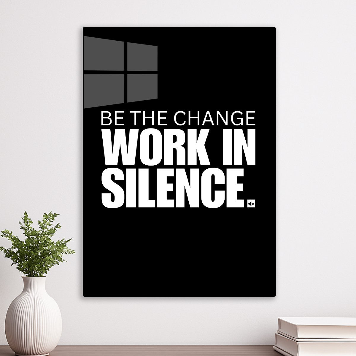 Be the change work in silence